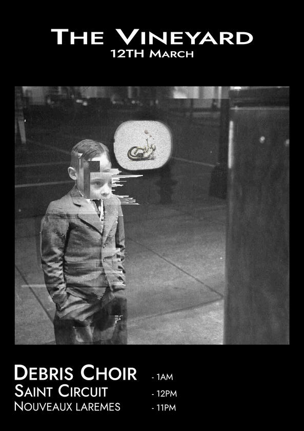 Black-and-white gig flyer for Debris Choir at The Vineyard – features vintage photograph of a young boy with glitch overlays. Bands listed: Debris Choir, Saint Circuit, Nouveaux Laremes. Retro-futurist mood with surrealist imagery.